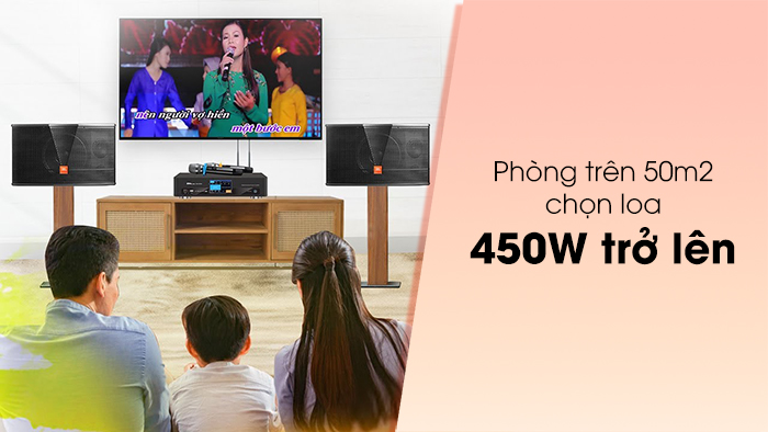 Phòng trên 50m2 chọn loa karaoke công suất trên 450W