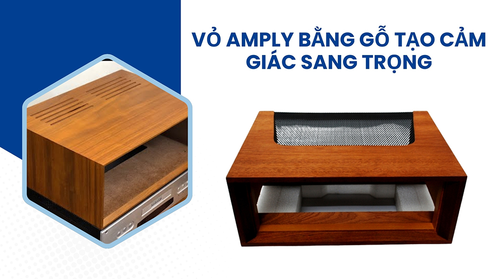 Vỏ amply bằng gỗ tạo cảm giác sang trọng thường dùng cho các dòng amply cổ