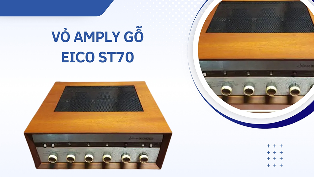 Vỏ amply gỗ Eico ST70: 800.000 VNĐ
