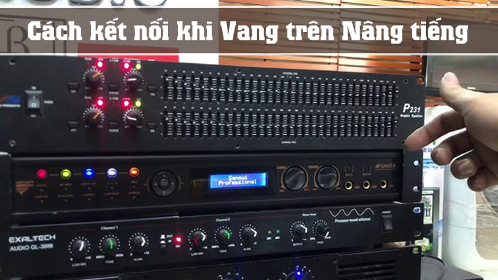 Cách kết nối khi vang để trên nâng tiếng
