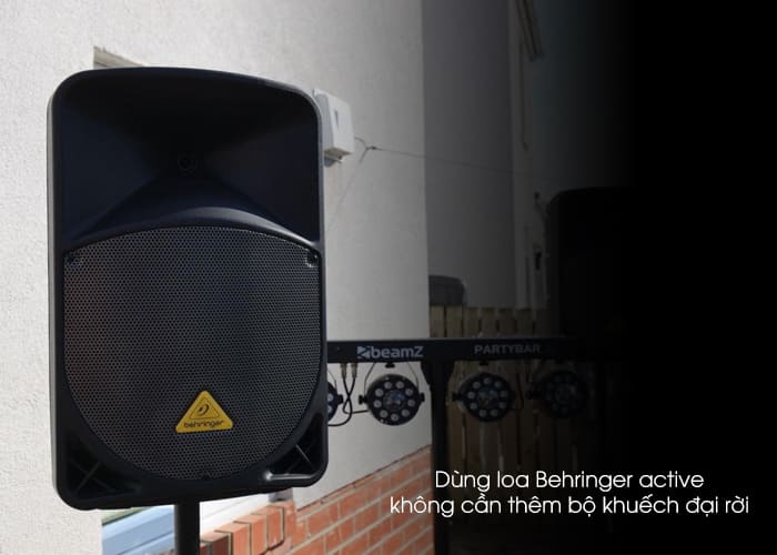 Dùng loa Behringer liền công suất không cần thêm bộ khuếch đại rời, tiện lợi