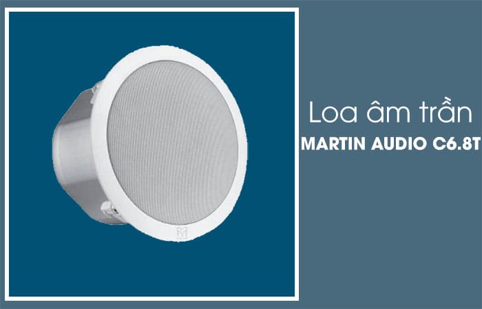 Loa âm trần MARTIN AUDIO C6.8T cho rạp phim tại nhà: 7.000.000 VNĐ