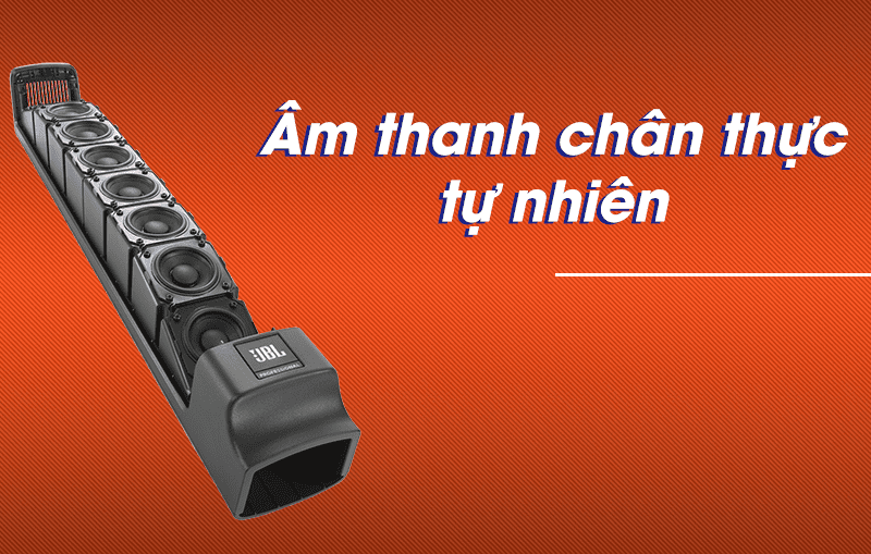 Chất lượng âm thanh chân thực, tự nhiên Chất lượng âm thanh chân thực, tự nhiên
