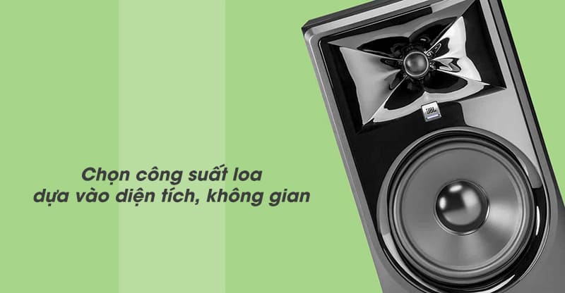 Chọn công suất loa cần dựa vào diện tích, không gian phòng sử dụng