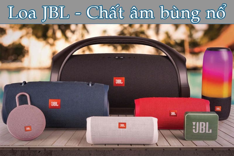 Loa JBL mang đến cho người tiêu dùng trải nghiệm như thế nào?