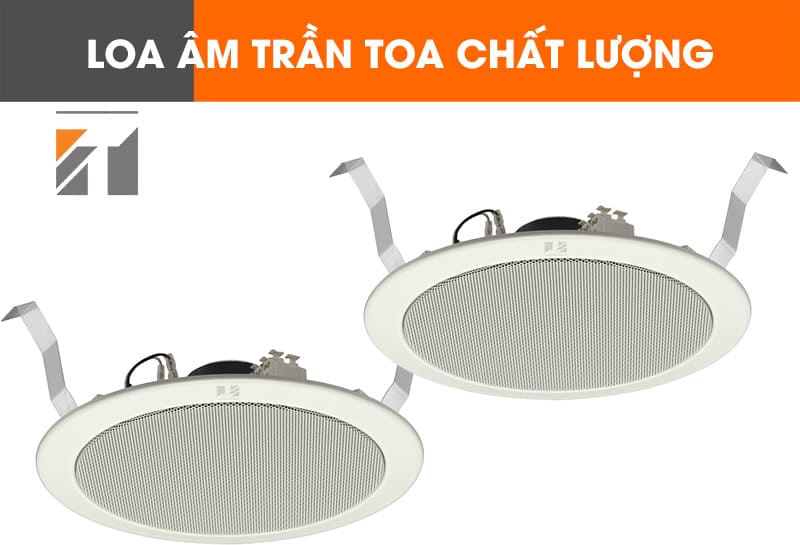 Loa âm trần TOA nhập khẩu chất lượng giá rẻ nhất