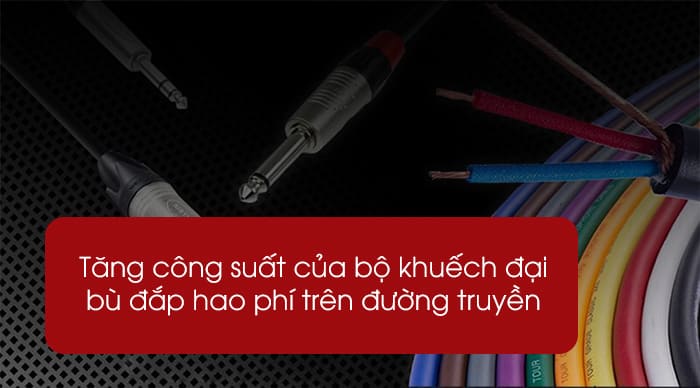 Có thể tăng công suất bộ khuếch đại để bù đắp hao phí trên đường truyền
