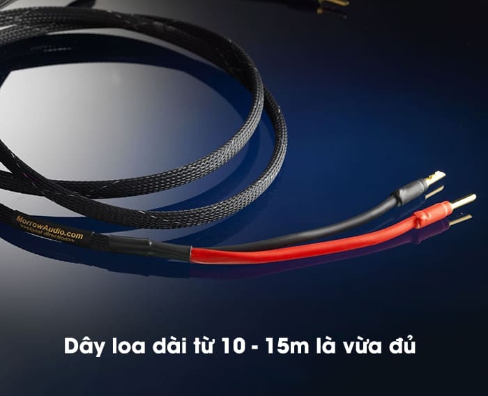 Dây loa dài từ 10 - 15m là vừa đủ, loa trở kháng cao thì dưới 300m