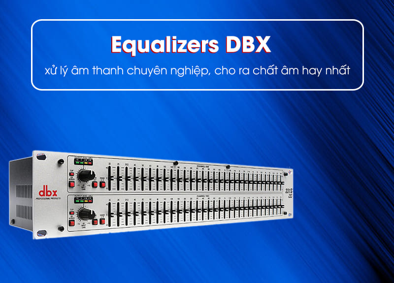 Equalizers DBX xử lý âm thanh chuyên nghiệp, cho ra chất âm hay nhất