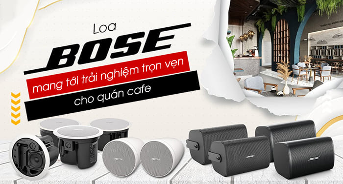 Sử dụng loa Bose mang tới trải nghiệm âm thanh trọn vẹn nhất