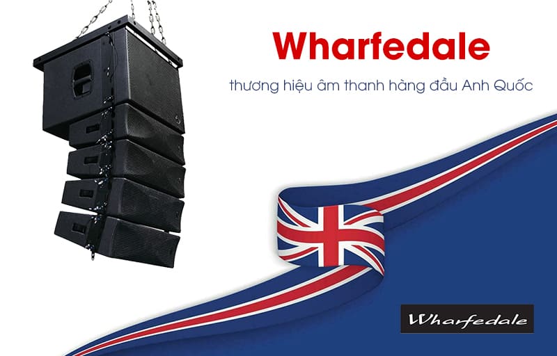 Wharfedale thương hiệu âm thanh hàng đầu Anh Quốc Wharfedale thương hiệu âm thanh hàng đầu Anh Quốc