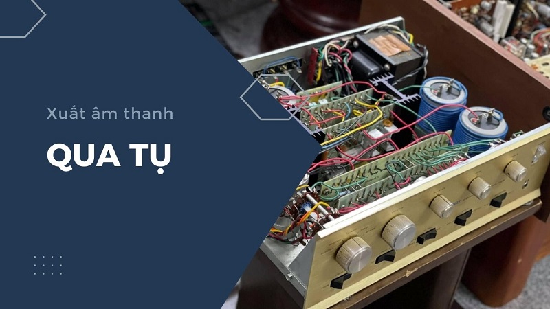 Amply hiện nay xuất âm trực tiếp qua sò trong khi amply xuất âm tụ lại khác
