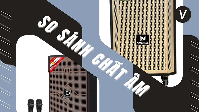 Chất âm của loa kéo Nanomax mạnh mẽ hơn so với Dalton