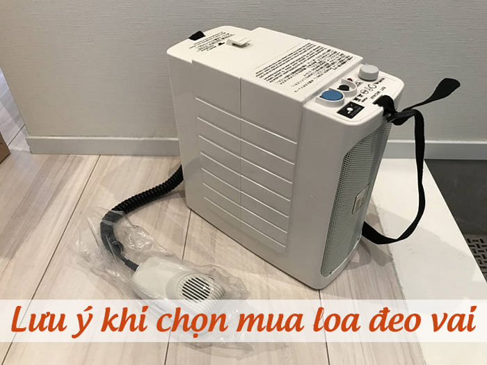 Chú ý thông số kỹ thuật loa đeo vai phù hợp