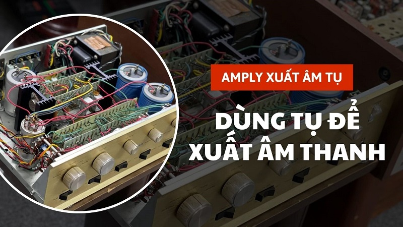 Dòng amply này sử dụng tụ để xuất âm thanh ra ngoài