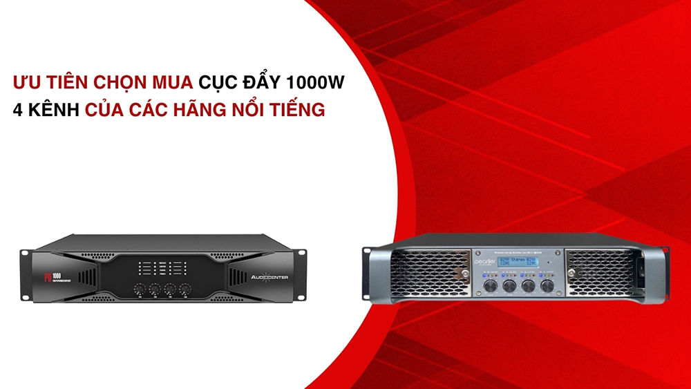 Ưu tiên chọn mua cục đẩy 1000W 4 kênh của các hãng nổi tiếng