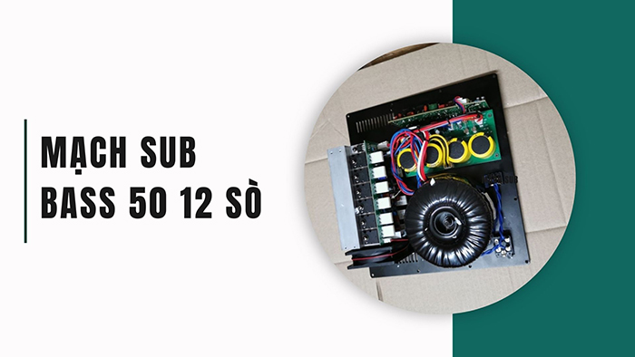 Mạch sub điện bass 50 12 sò: 1.860.000 đồng