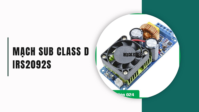 9. Mạch loa sub class D IRS2092S 500W: 339.000 đồng