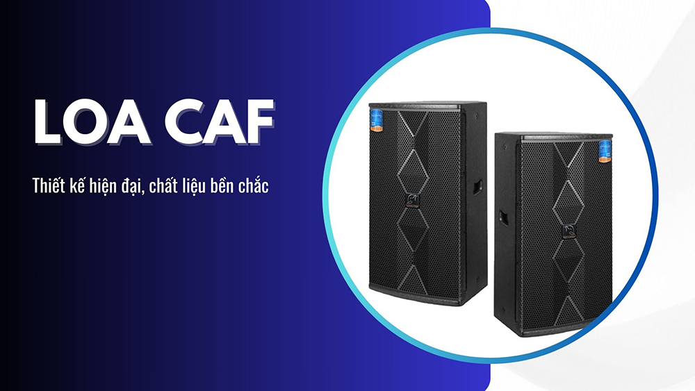 Loa CAF audio có thiết kế hiện đại, tinh tế với chất liệu bền chắc