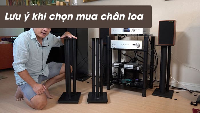 Lựa chọn chân loa phù hợp thẩm mỹ