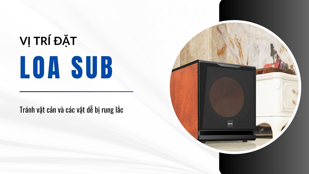 Nên đặt loa sub cách các vật cản và vật dễ bị rung lắc