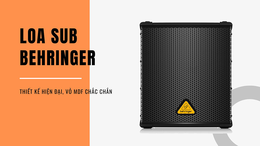 Sub Behringer thiết kế hiện đại, vỏ MDF chắc chắn Sub Behringer thiết kế hiện đại, vỏ MDF chắc chắn