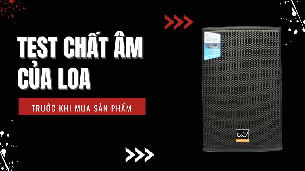 Test chất âm khi mua hàng