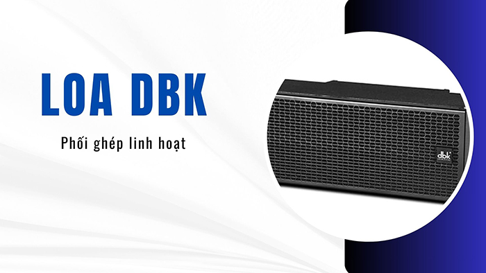 Loa DBK phối ghép linh hoạt