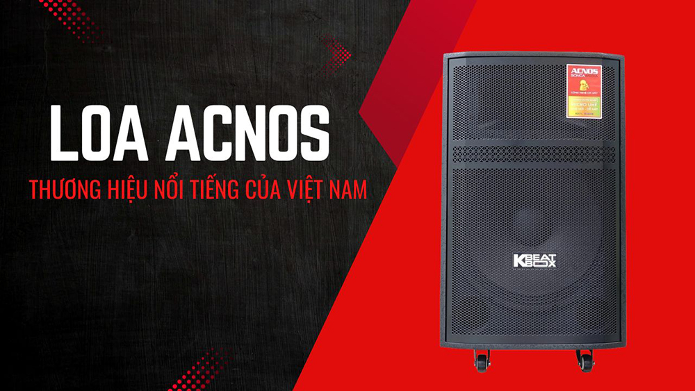 Loa Acnos thương hiệu âm thanh nổi tiếng của Việt Nam