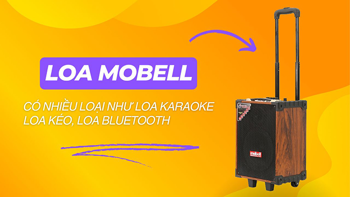 Loa Mobell được chia thành các loại như loa karaoke, loa kéo, loa bluetooth