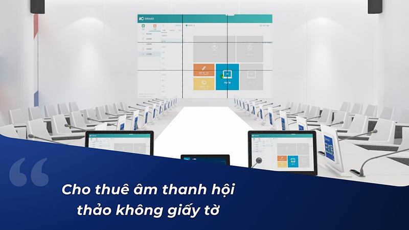 Cho thuê âm thanh hội thảo thông minh không giấy tờ: 12.000.000 đồng