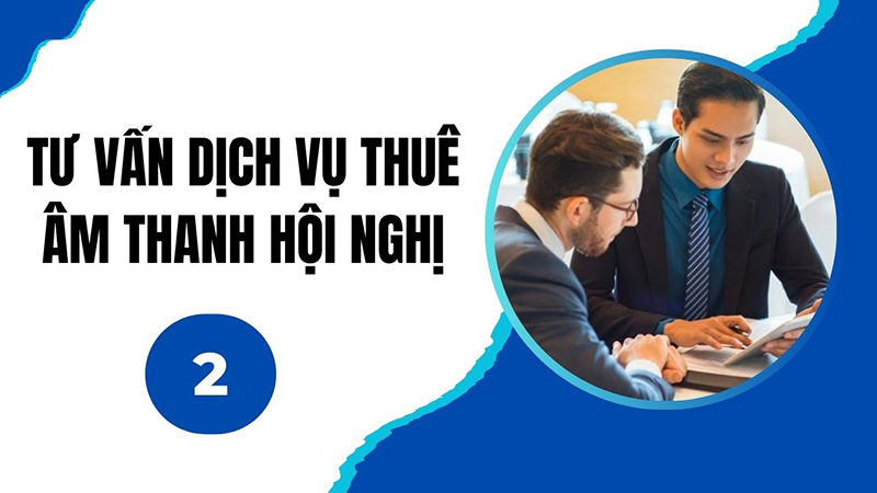 Bước 2: Tư vấn dịch vụ cho thuê