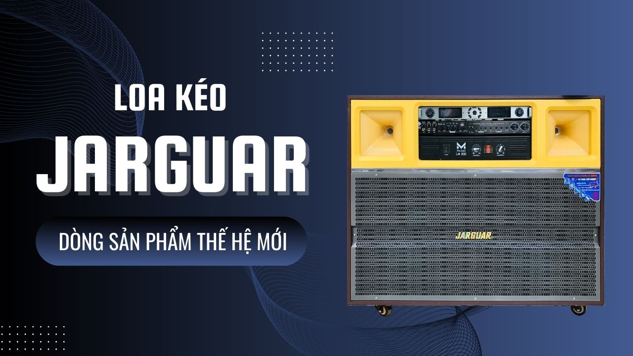 Loa kéo Jarguar dòng sản phẩm thế hệ mới của hãng