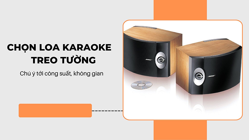 Chọn loa karaoke treo tường quan trọng nhất là công suất phải phù hợp không gian