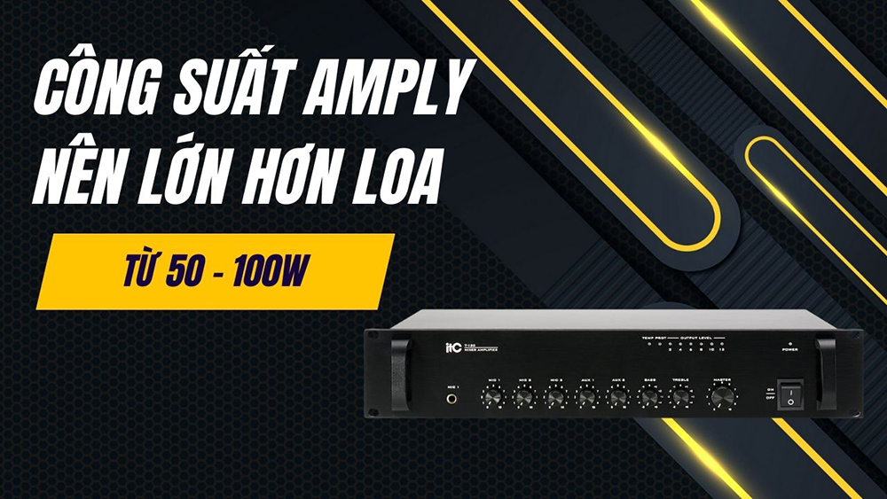 Công suất amply loa nén nên lớn hơn từ 50 - 100W Công suất amply loa nén nên lớn hơn từ 50 - 100W