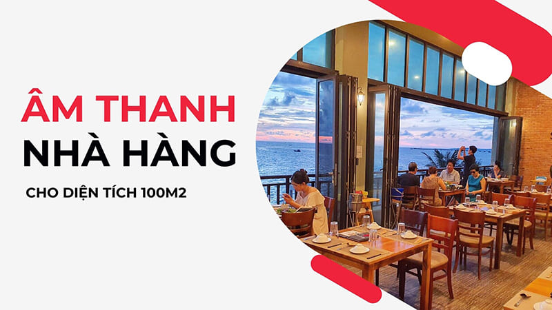 Giải pháp loa cho nhà hàng 100m2