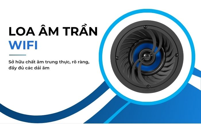 Loa gắn trần wifi sở hữu chất âm trung thực, rõ ràng với đầy đủ các dải âm Loa gắn trần wifi sở hữu chất âm trung thực, rõ ràng với đầy đủ các dải âm
