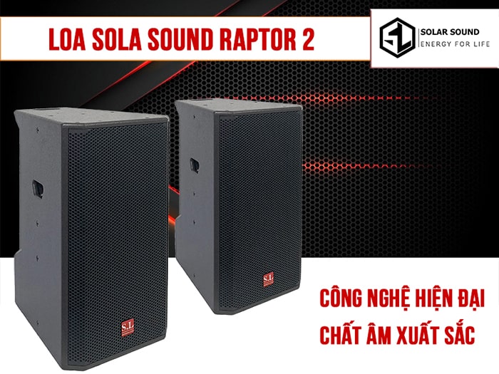 Loa Sola Sound RAPTOR 2 tích hợp công nghệ tiên tiến, đẳng cấp Loa Sola Sound RAPTOR 2 tích hợp công nghệ tiên tiến, đẳng cấp