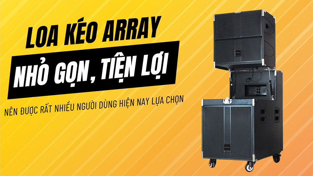 Loa kéo array có thiết kế nhỏ gọn, dễ dàng di chuyển và có thể đáp ứng tốt cho các hệ thống chuyên nghiệp Loa kéo array có thiết kế nhỏ gọn, dễ dàng di chuyển và có thể đáp ứng tốt cho các hệ thống chuyên nghiệp