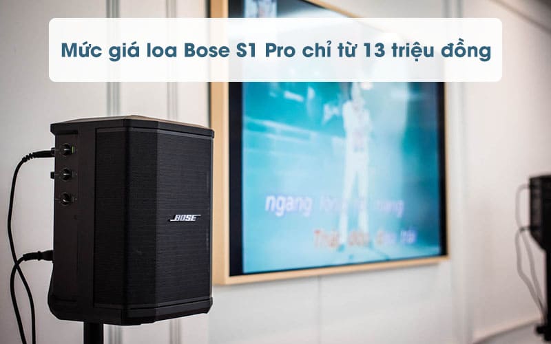 Mức giá loa Bose S1 Pro hiện nay từ 13.000.000 đồng