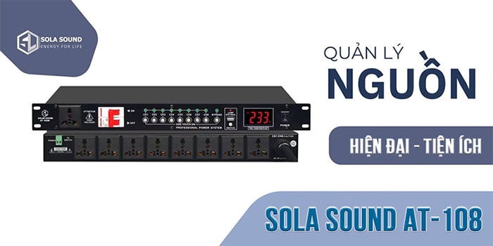 Quản lý nguồn Sola Sound AT-108 tích hợp công nghệ tiên tiến, đẳng cấp