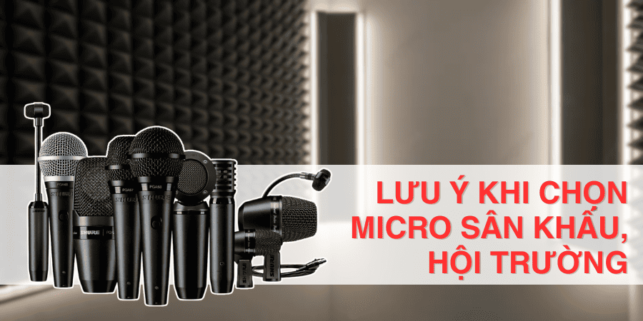 Lưu ý khi chọn micro sân khấu, hội trường Lưu ý khi chọn micro sân khấu, hội trường
