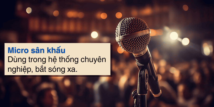Mic sân khấu là những dòng micro chuyên được sử dụng trong các hệ thống chuyên nghiệp Mic sân khấu là những dòng micro chuyên được sử dụng trong các hệ thống chuyên nghiệp