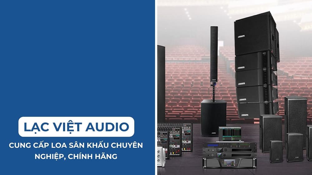 Lạc Việt Audio cung cấp loa sân khấu chuyên nghiệp, chính hãng toàn quốc