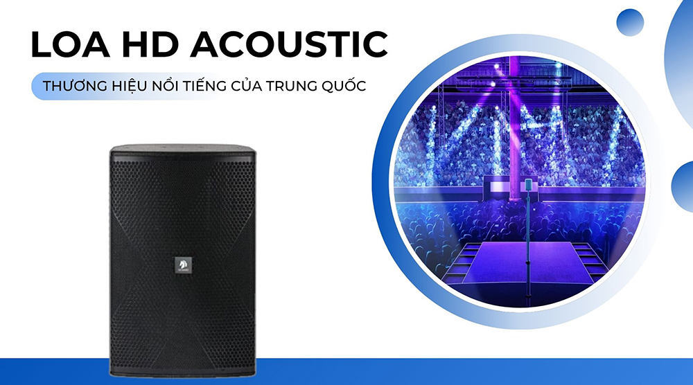Loa HD Acoustic là thương hiệu nổi tiếng của Trung Quốc