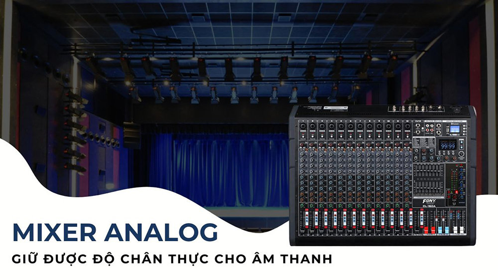 Ưu điểm là âm thanh giữ được độ chân thực, mixer cơ cũng dễ sử dụng hơn Ưu điểm là âm thanh giữ được độ chân thực, mixer cơ cũng dễ sử dụng hơn