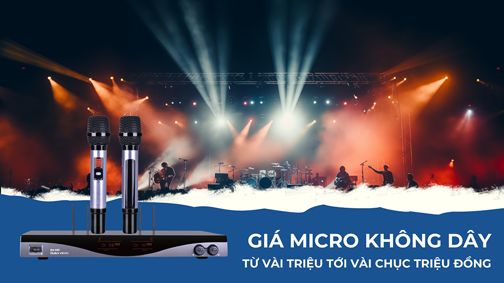 Giá micro không dây dao động từ vài triệu tới vài chục triệu cho 1 sản phẩm