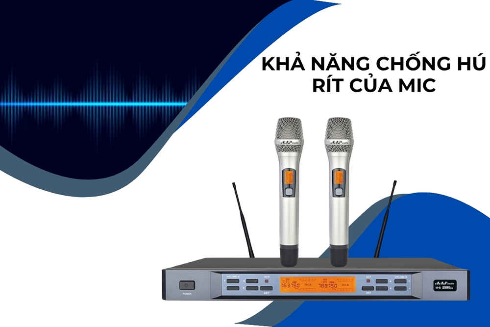 Khả năng chống hú rít của mic