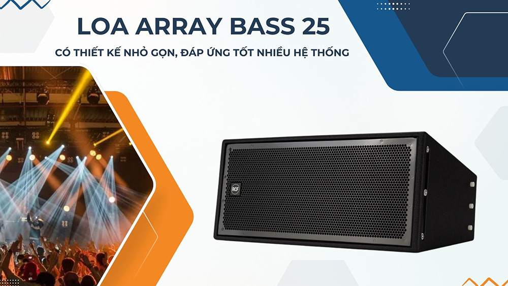 Loa array 25 có thiết kế nhỏ gọn nhưng chất âm mạnh mẽ, đáp ứng tốt nhiều hệ thống âm thanh