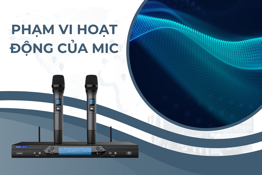 Phạm vi hoạt động của mic không dây là bao nhiêu